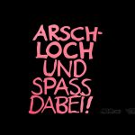 Arschloch und Spass dabei - pink/schwarz - 1280x960