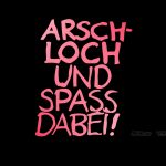 Arschloch und Spass dabei - pink/schwarz - 1600x1200