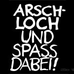 Arschloch und Spass dabei - weiss/schwarz - 1280x1024