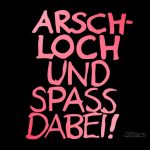 Arschloch und Spass dabei - pink/schwarz - 1024x768