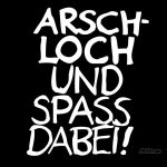 Arschloch und Spass dabei - weiss/schwarz - 1024x768