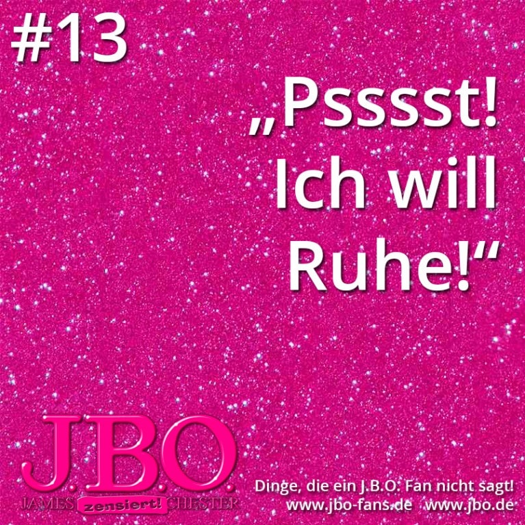 Dinge, die ein J.B.O. Fan nicht sagt #13: „Psssst! Ich will Ruhe!“