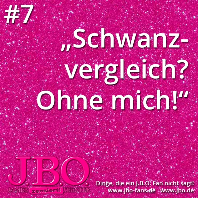 Dinge, die ein J.B.O. Fan nicht sagt #7: Schwanzvergleich? Ohne mich!