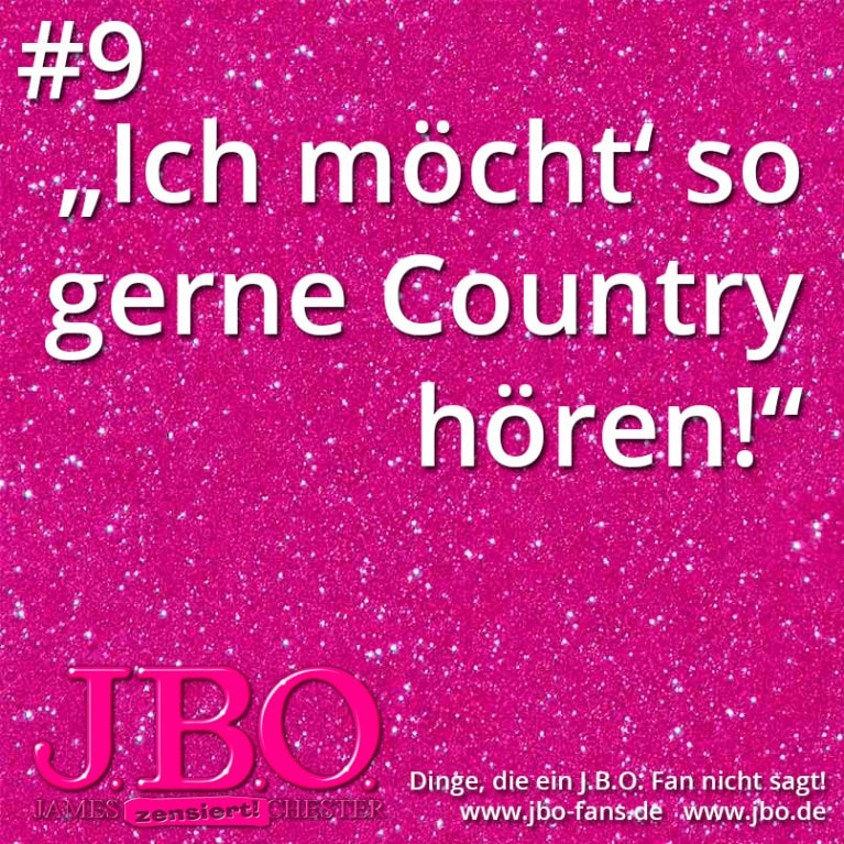 Dinge, die ein J.B.O. Fan nicht sagt #9: „ich möcht' so gerne Country hören!“