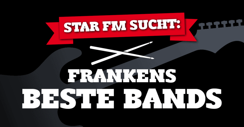 Star FM sucht Frankens beste Bands